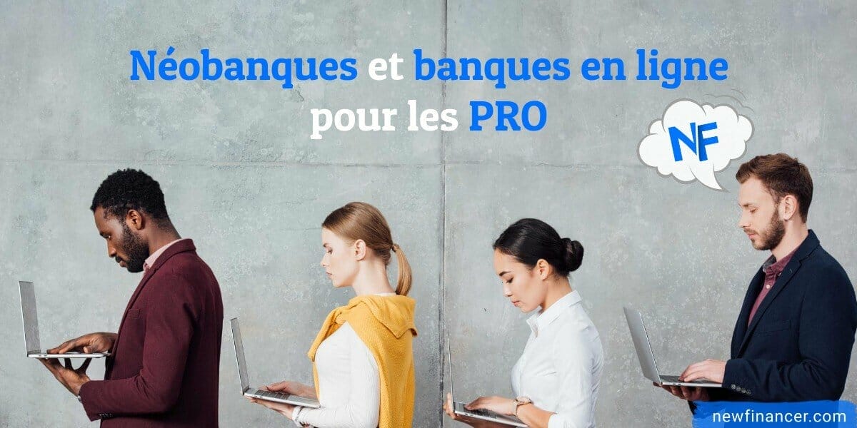 Liste des n&eacute;obanques pro et banques en ligne pour professionnels en France (2022)