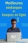Meilleures néobanques et banques en ligne