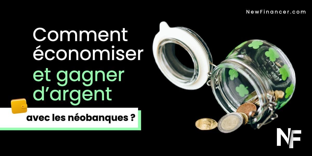 Comment &eacute;conomiser, mieux g&eacute;rer votre budget et gagner d&rsquo;argent avec les n&eacute;obanques en France ?